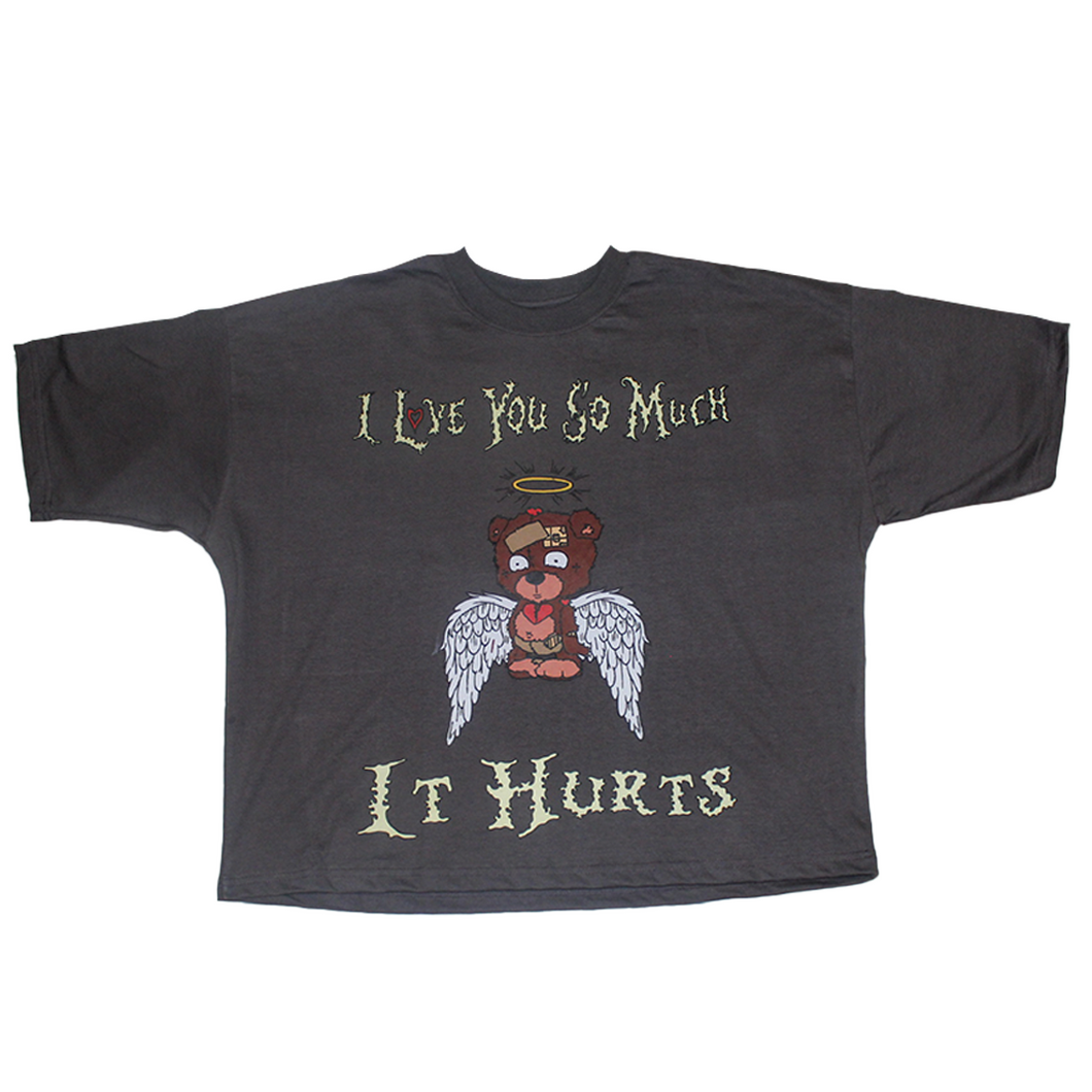 “I Love You So Much It Hurts” Tee